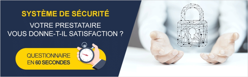 Système de sécurité - Votre prestataire vous donne-t-il satisfaction ? Questionnaire en 60 secondes